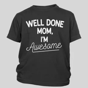 Well Done Mom I'm Awesome Toddler Tee